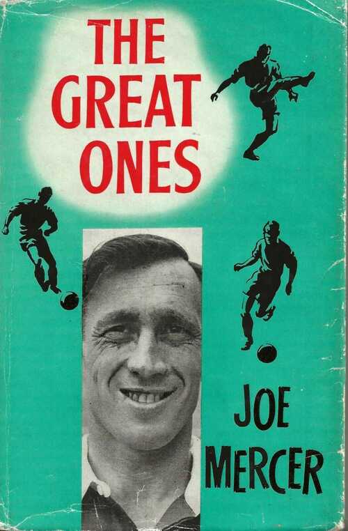 THE GREAT ONES ~ JOE MERCER AUTOBIOGRAPHY 1964 ~ EVERTON / ARSENAL / ASTON VILLA